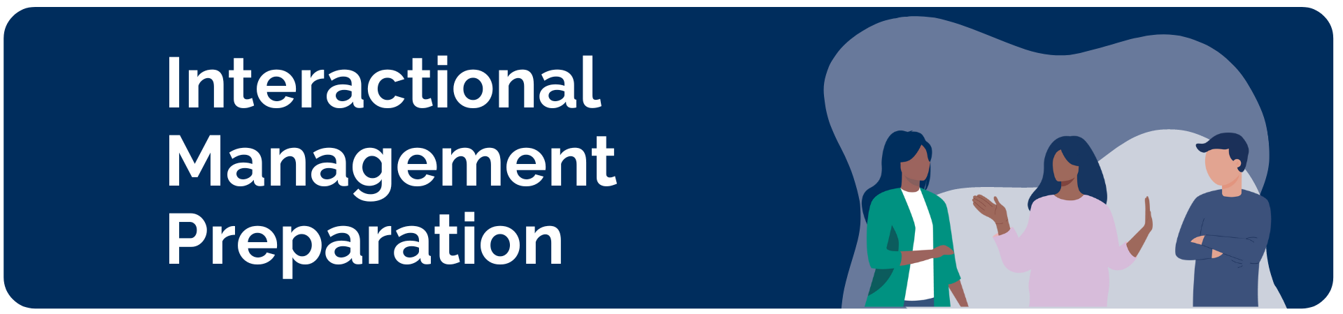 A banner stating 'Interactional Management Preparation' with a graphic illustrating interactional management.